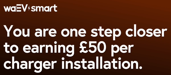 Earn £50 from qualifying EV smart charger installations with the waEV-charge installer rewards programme